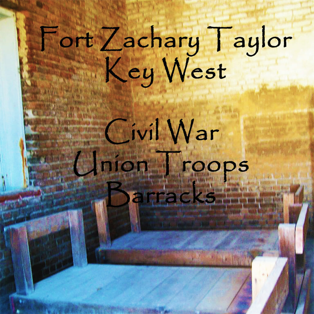 Key West Fort Taylor barracks, Civil War Union Troops